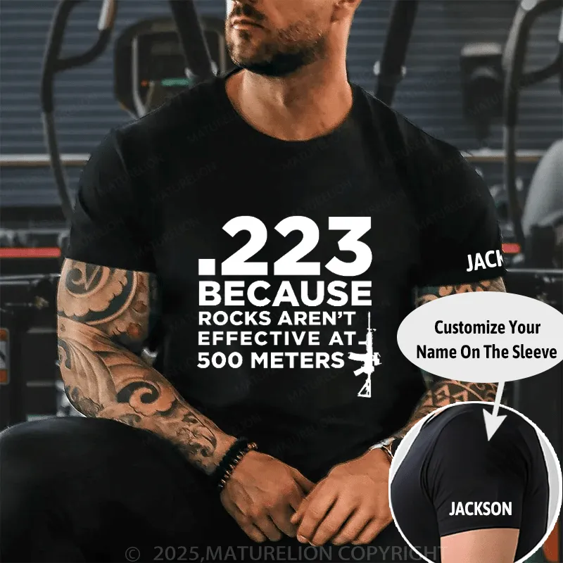 223 Because Rocks Aren't Effective At. 500 Meters Cotton T-shirt (Free Customization)