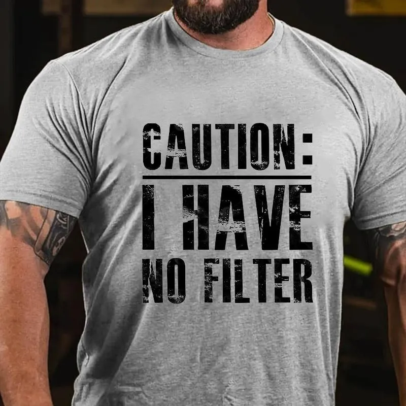 Caution I Have No Filter Cotton T-shirt (Free Customization)