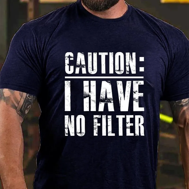 Caution I Have No Filter Cotton T-shirt (Free Customization)