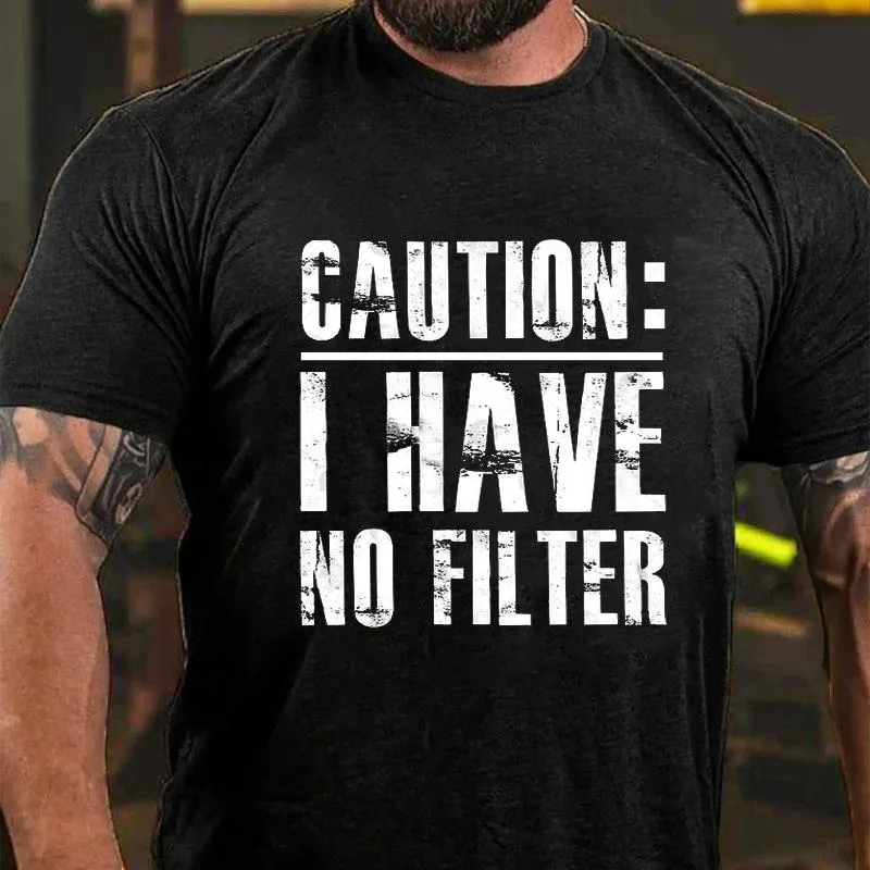 Caution I Have No Filter Cotton T-shirt (Free Customization)
