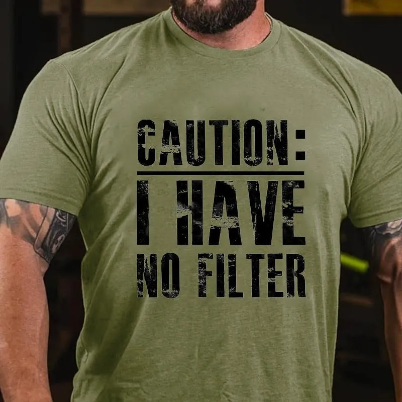 Caution I Have No Filter Cotton T-shirt (Free Customization)