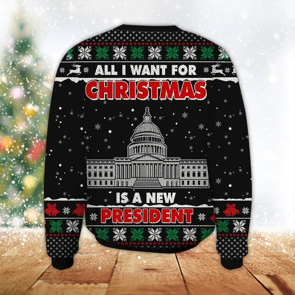 Christmas Wool Sweater All I Want For Christmas Is A New President Gift