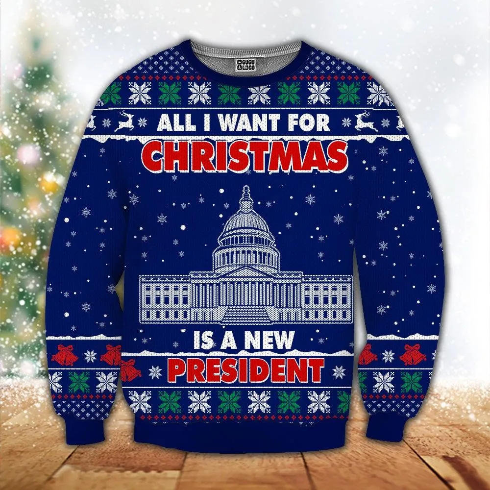 Christmas Wool Sweater All I Want For Christmas Is A New President Gift