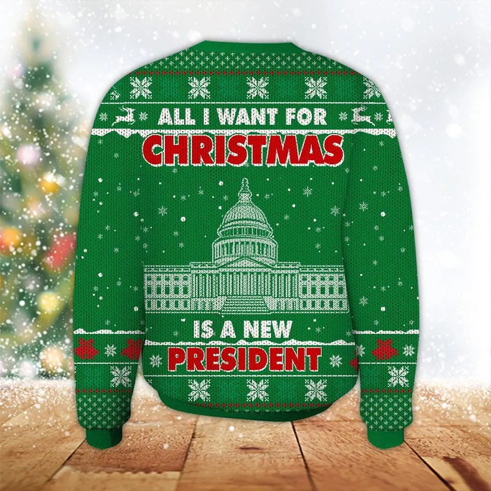 Christmas Wool Sweater All I Want For Christmas Is A New President Gift