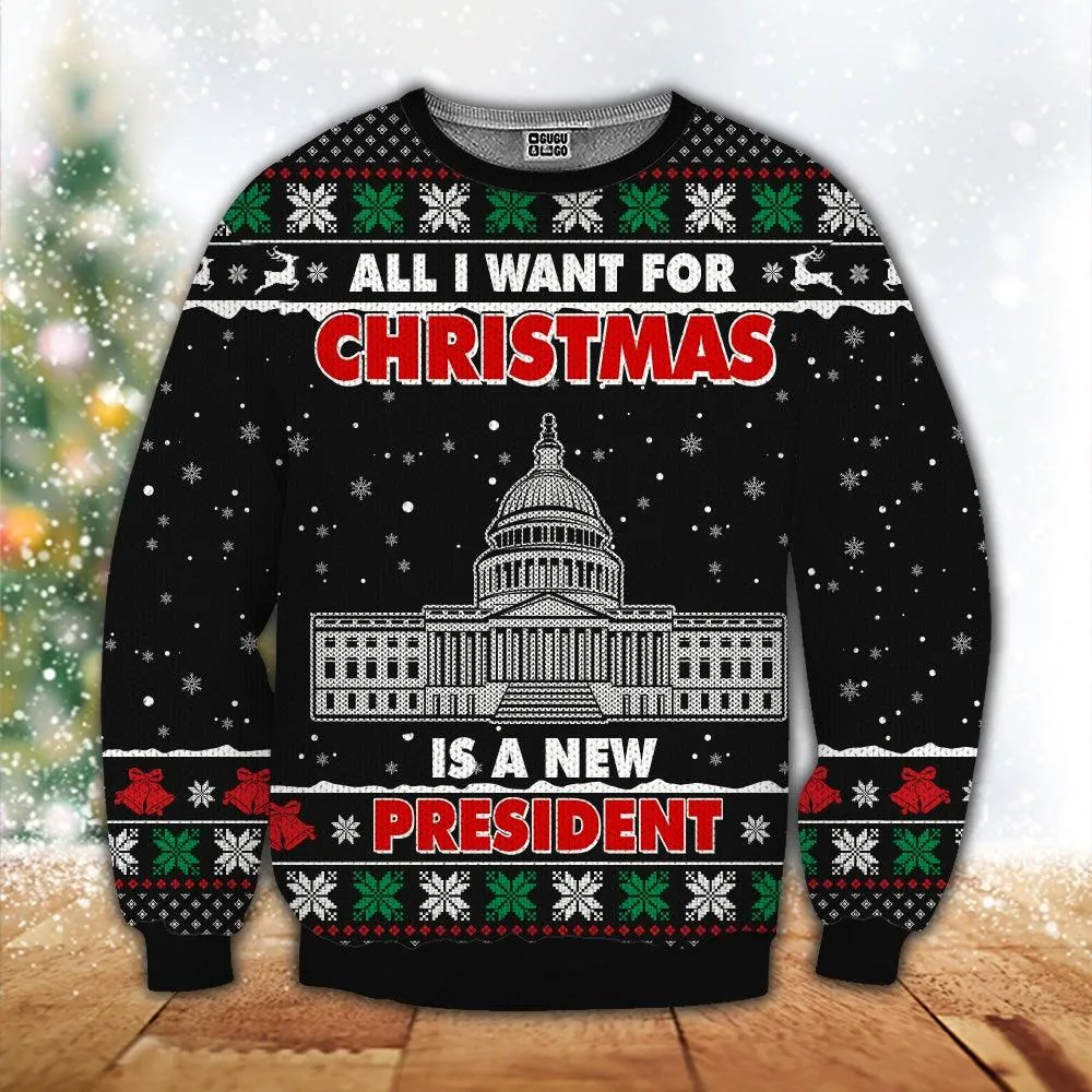 Christmas Wool Sweater All I Want For Christmas Is A New President Gift