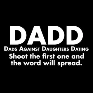 D.A.D.D. Dads Against Daughters Dating