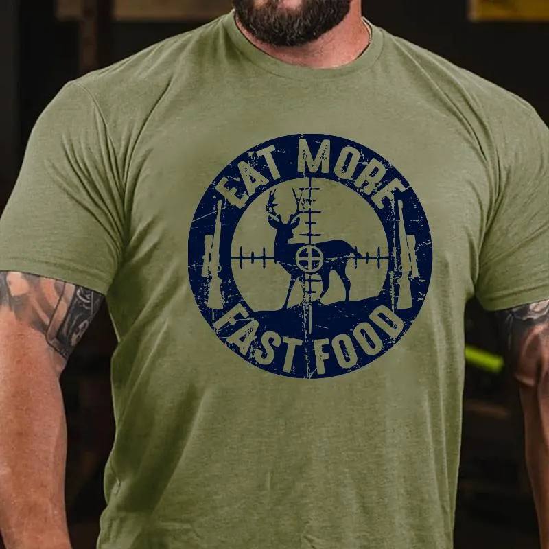 Eat More Fast Food Deer Hunting Cotton T-shirt (Free Customization)