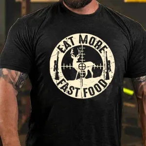 Eat More Fast Food Deer Hunting Cotton T-shirt (Free Customization)