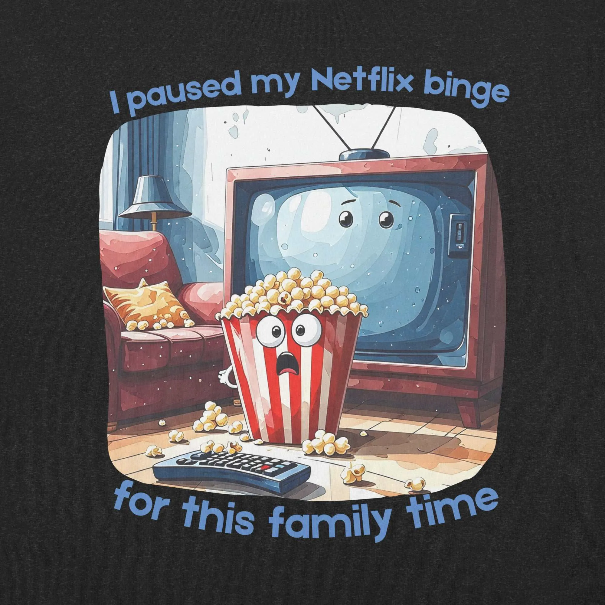 Netflix Binge T-Shirt - Family Time Humor Tee