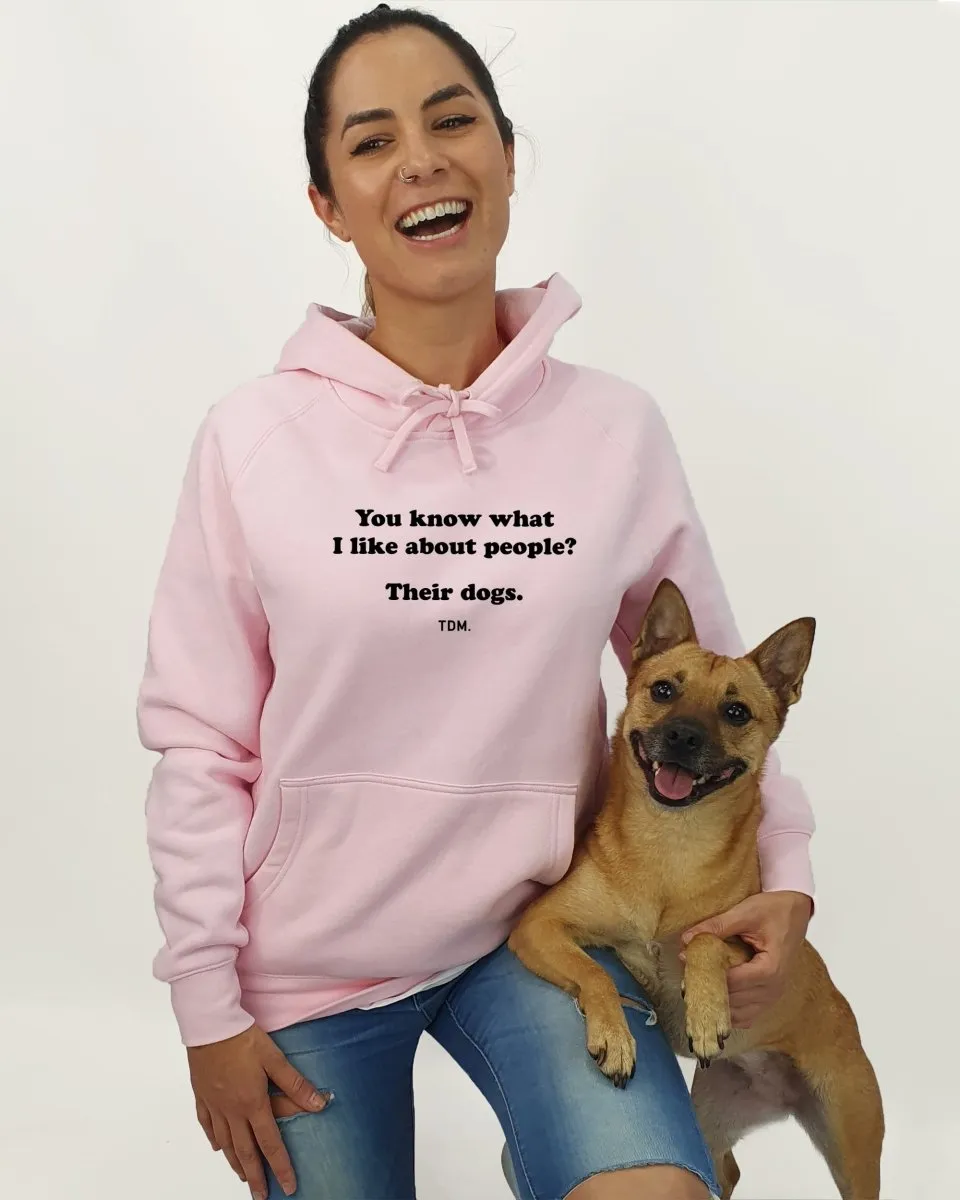 You Know What I Like About People? Their Dogs. Unisex Hoodie